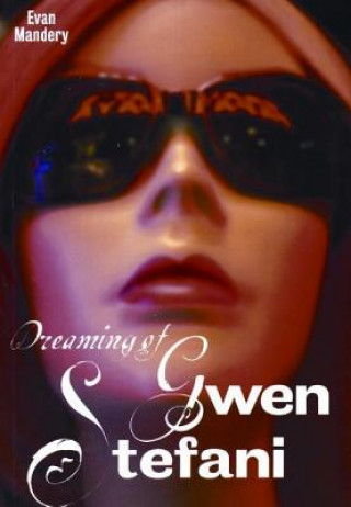 Könyv Dreaming of Gwen Stefani Evan J. Mandery