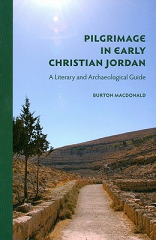 Könyv Pilgrimage in Early Christian Jordan Burton MacDonald