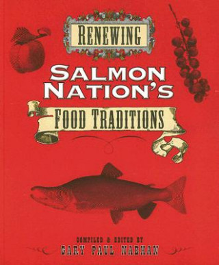 Kniha Renewing Salmon Nation,S Food Traditions Gary Paul Nabhan