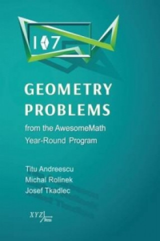 Carte 107 Geometry Problems from the AwesomeMath Year-Round Program Josef Tkadlec
