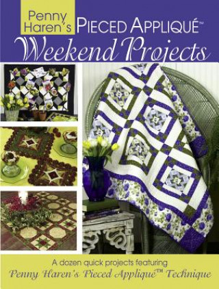 Knjiga Penny Haren's Pieced Applique: Weekend Projects Penny Haren