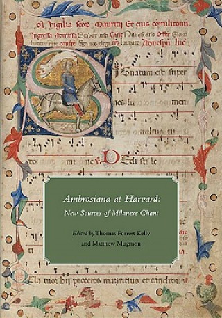 Книга Ambrosiana at Harvard - New Sources of Milanese Chant Thomas Forrest Kelly