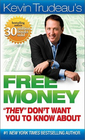 Book Free Money "They" Don't Want You to Know About Kevin Trudeau