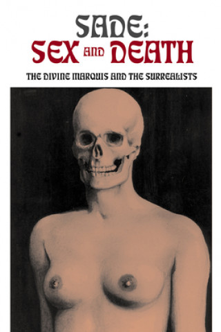 Carte Sade - Sex and Death - The Divine Marquis and the Surrealists Candice Black