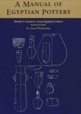 Könyv Manual of Egyptian Pottery Anna Wodzinska