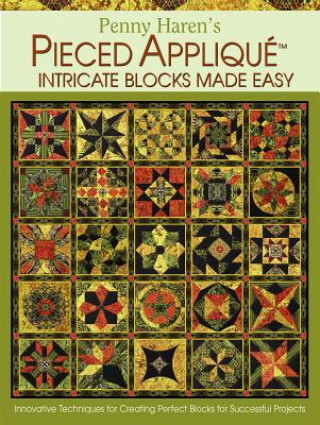 Knjiga Penny Haren's Pieced Applique: Intricate Blocks Made Easy Penny Haren