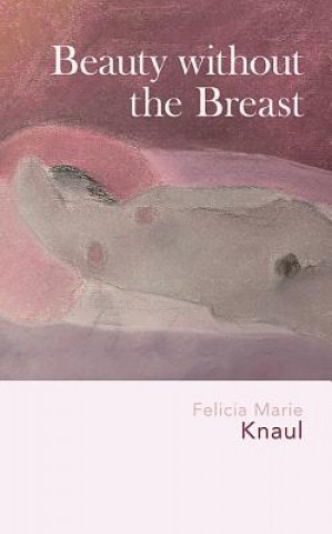 Carte Beauty without the Breast Felicia Marie Knaul