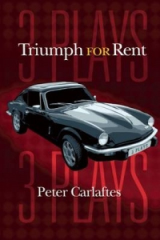 Carte Triumph for Rent: Three Plays Peter Carlaftes