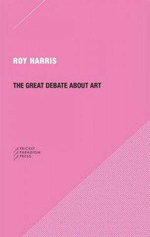 Kniha Great Debate about Art Roy Harris