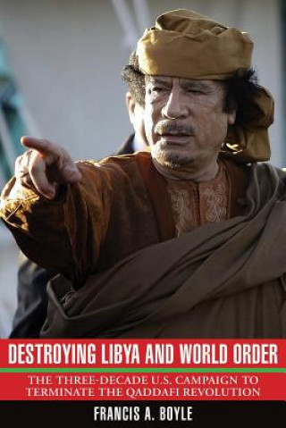 Knjiga Destroying Libya and World Order Francis A. Boyle