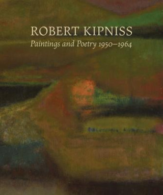 Книга Robert Kipniss: Paintings and Poetry, 1950-1964 Robert Kipniss