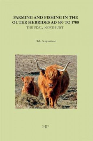 Kniha Farming and Fishing in the Outer Hebrides AD 600 to 1700 Dale Serjeantson