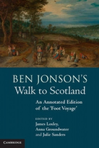 Könyv Ben Jonson's Walk to Scotland James Loxley