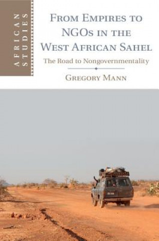 Kniha From Empires to NGOs in the West African Sahel Gregory Mann