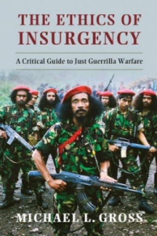 Knjiga Ethics of Insurgency Michael L. Gross