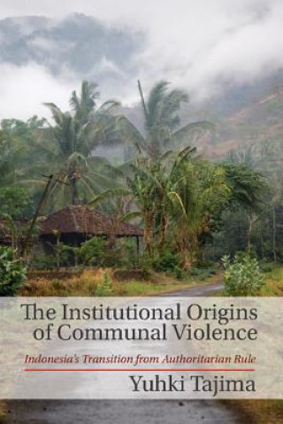 Kniha Institutional Origins of Communal Violence Yuhki Tajima