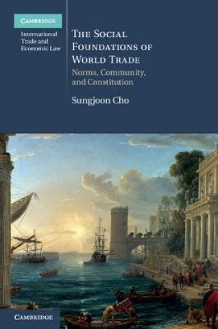 Könyv Social Foundations of World Trade Sungjoon Cho