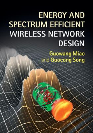 Book Energy and Spectrum Efficient Wireless Network Design Guowang Miao