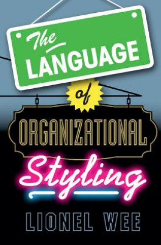 Kniha Language of Organizational Styling Lionel Wee