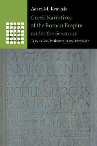 Carte Greek Narratives of the Roman Empire under the Severans Adam M. Kemezis