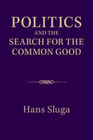 Carte Politics and the Search for the Common Good Hans Sluga