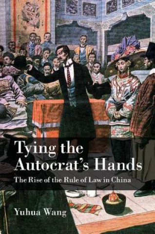 Kniha Tying the Autocrat's Hands Yuhua Wang