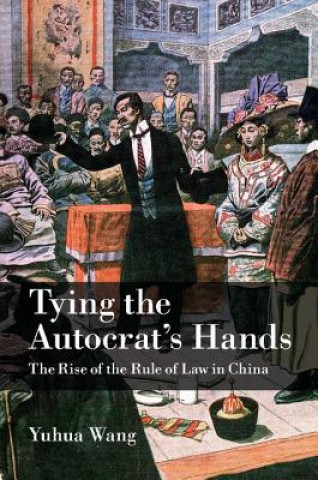 Livre Tying the Autocrat's Hands Yuhua Wang