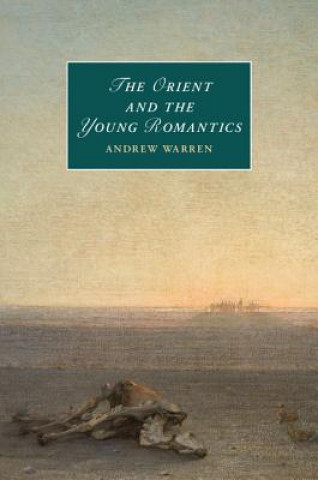 Книга Orient and the Young Romantics Andrew Warren