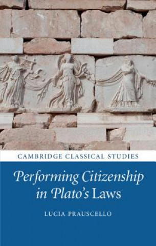 Könyv Performing Citizenship in Plato's Laws Lucia Prauscello