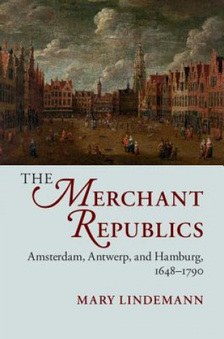 Kniha Merchant Republics Mary Lindemann