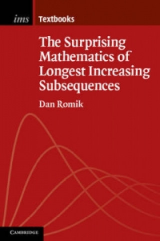 Kniha Surprising Mathematics of Longest Increasing Subsequences Dan Romik