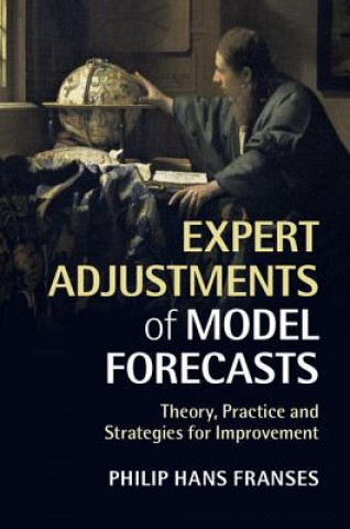 Książka Expert Adjustments of Model Forecasts Philip Hans Franses