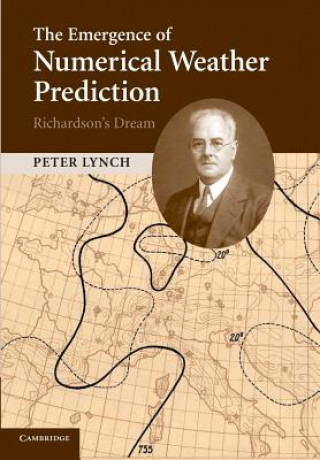 Kniha Emergence of Numerical Weather Prediction: Richardson's Dream Peter Lynch