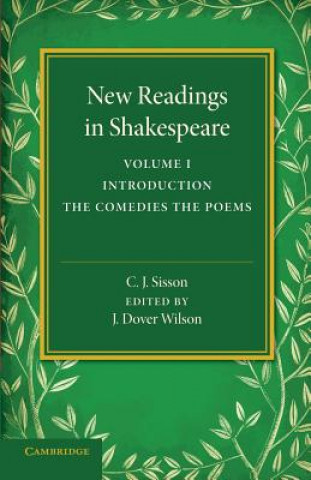 Kniha New Readings in Shakespeare: Volume 1, Introduction; The Comedies; The Poems C. J. Sisson