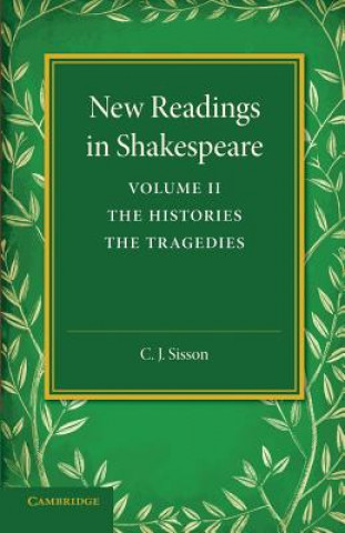 Carte New Readings in Shakespeare: Volume 2, The Histories; The Tragedies C. J. Sisson