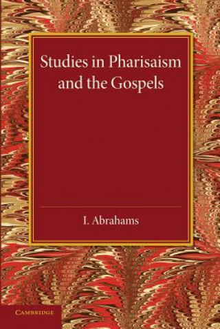 Carte Studies in Pharisaism and the Gospels: Volume 2 I. Abrahams