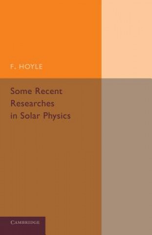 Kniha Some Recent Researches in Solar Physics Fred Hoyle
