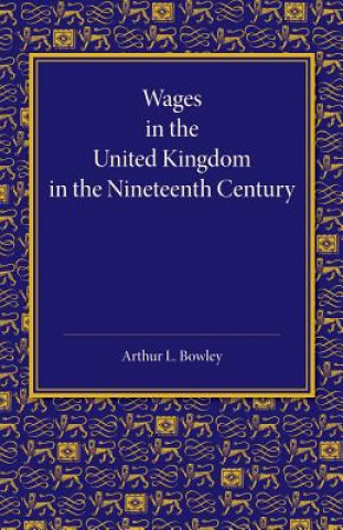 Książka Wages in the United Kingdom in the Nineteenth Century Arthur L. Bowley