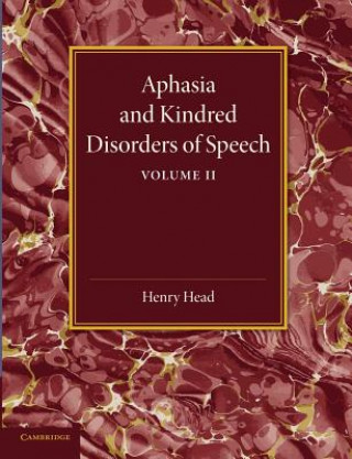 Knjiga Aphasia and Kindred Disorders of Speech: Volume 2 Henry Head