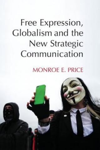 Kniha Free Expression, Globalism, and the New Strategic Communication Monroe E. Price