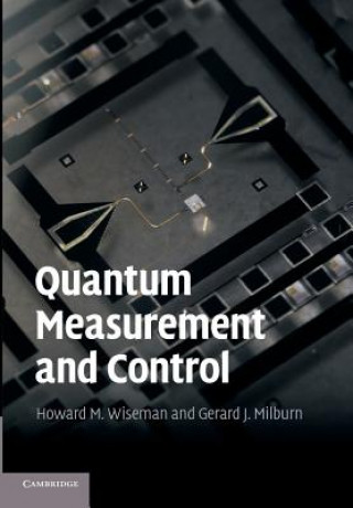 Könyv Quantum Measurement and Control Gerard J. Milburn