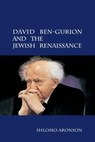 Książka David Ben-Gurion and the Jewish Renaissance Shlomo Aronson