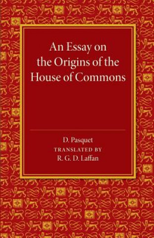 Könyv Essay on the Origins of the House of Commons D. Pasquet