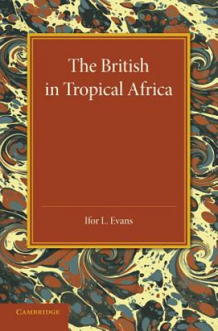 Knjiga British in Tropical Africa Ifor L. Evans