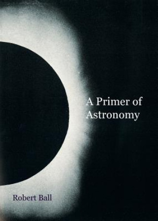 Buch Primer of Astronomy Robert Ball