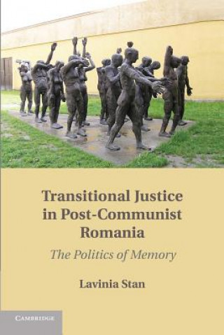 Könyv Transitional Justice in Post-Communist Romania Lavinia Stan