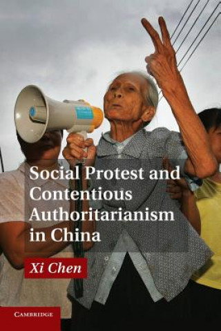 Książka Social Protest and Contentious Authoritarianism in China Xi Chen