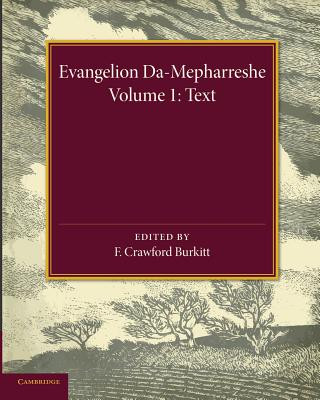 Carte Evangelion Da-Mepharreshe: Volume 1, Text F. Crawford Burkitt