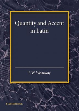 Könyv Quantity and Accent in Latin F. W. Westaway