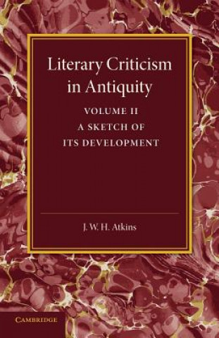 Carte Literary Criticism in Antiquity: Volume 2, Graeco-Roman J. W. H. Atkins